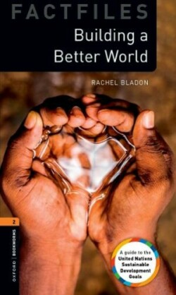 Oxford Bookworms Factfiles New Edition 2 Building a Better World