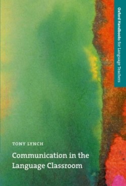 Oxford Handbooks for Language Teachers: Communication in Language Classroom