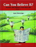 Can You Believe It? Stories and Idioms From Real Life: 1 Student´s Book