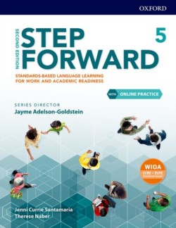Step Forward: Level 5: Student Book with Online Practice Standards-based language learning for work and academic readiness