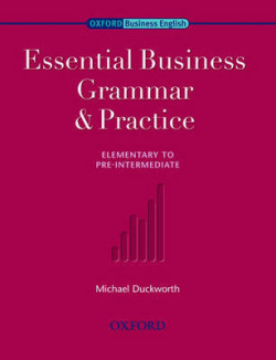 Oxford Business English: Essential Business Grammar and Practice