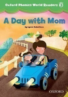 Oxford Phonics World 3 Reader: a Day with Mom
