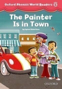 Oxford Phonics World 5 Reader: the Painter is in Town