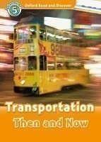 Oxford Read and Discover Level 5: Transportation Then and Now