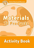 Oxford Read and Discover Level 5: Materials to Products Activity Book
