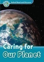 Oxford Read and Discover Level 6: Caring for Our Planet