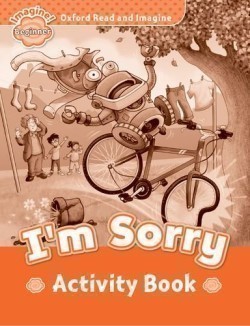 Oxford Read and Imagine Level Beginner: I'm Sorry Activity Book