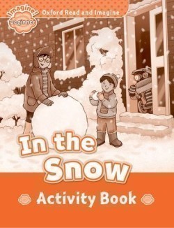 Oxford Read and Imagine Level Beginner: In the Snow Activity Book