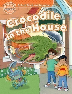 Oxford Read and Imagine Level Beginner: Crocodile in the House