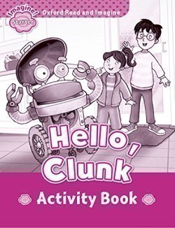 Oxford Read and Imagine Level Starter: Hello Clunk Activity Book