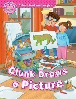 Oxford Read and Imagine Level Starter: Clunk Draws a Picture
