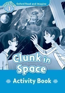 Oxford Read and Imagine Level 1:Clunk in Space Activity Book