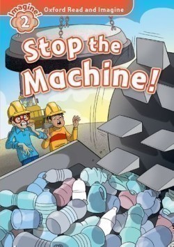 Oxford Read and Imagine Level 2: Stop the Machine