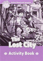 Oxford Read and Imagine Level 4: The Lost City Activity Book