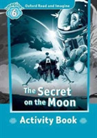 Oxford Read and Imagine Level 6: The Secret on the Moon Activity Book