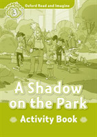 Oxford Read and Imagine Level 3: A Shadow on the Park Activity Book