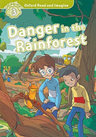 Oxford Read and Imagine Level 3: Danger in the Rainforest with Audio Mp3 Pack