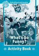 Oxford Read and Imagine Level 6: What's So Funny? Activity Book