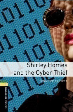 Oxford Bookworms Library New Edition 1 Shirley Homes and the Cyber Thief