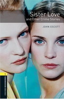 Oxford Bookworms Library New Edition 1 Sister Love and Other Crime