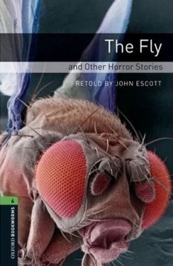 Oxford Bookworms Library New Edition 6 the Fly and Other Horror