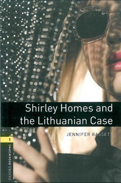 Oxford Bookworms Library New Edition 1 Shirley Homes and the Lithuanian Case