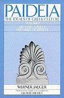Paideia: The Ideals of Greek Culture: Volume I. Archaic Greece: The Mind of Athens