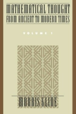 Mathematical Thought from Ancient to Modern Times: Mathematical Thought from Ancient to Modern Times, Volume 1