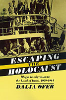 Escape from the Holocaust Illegal Immigration to the Land of Israel, 1939-1944