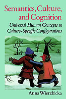 Semantics, Culture, and Cognition Universal Human Concepts in Culture-specific Configurations