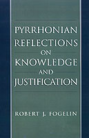 Pyrrhonian Reflections on Knowledge and Justification