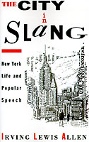 City in Slang New York Life and Popular Speech