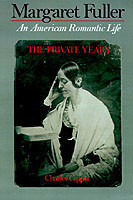 Margaret Fuller: An American Romantic Life, The Private Years