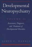 Developmental Neuropsychiatry: Volume 2: Assessment, Diagnosis, and Treatment of Developmental Disorders