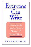 Everyone Can Write Essays Toward a Hopeful Theory of Writing and Teaching Writing