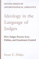 Ideology in the Language of Judges How Judges Practice Law, Politics, and Courtroom Control