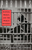 Pardons: Justice, Mercy, and the Public Interest