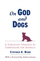 On God and Dogs A Christian Theology of Compassion for Animals