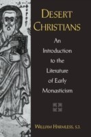 Desert Christians An Introduction to the Literature of Early Monasticism