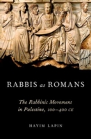 Rabbis as Romans: The Rabbinic Movement in Palestine, 100-400 CE