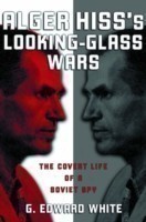 Alger Hiss's Looking-Glass Wars