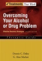 Overcoming Your Alcohol or Drug Problem: Therapist Guide Effective recovery strategies