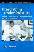 Prescribing under Pressure Parent-Physician Conversations and Antibiotics