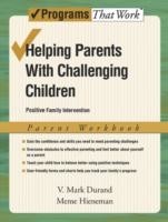 Helping Parents with Challenging Children: Parent Workbook