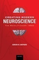 Creating Modern Neuroscience: The Revolutionary 1950s