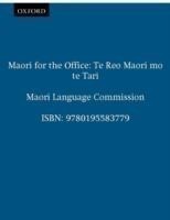 Maori for the Office Te Reo Maori mo te Tari