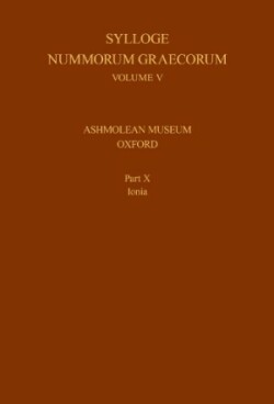 Sylloge Nummorum Graecorum, Volume V, Ashmolean Museum, Oxford. Part X, Ionia