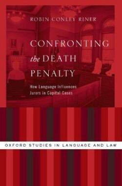 Confronting the Death Penalty How Language Influences Jurors in Capital Cases