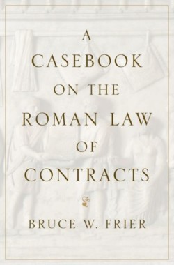 Casebook on the Roman Law of Contracts