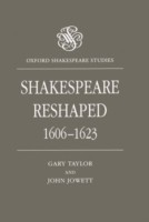 Shakespeare Reshaped, 1606-1623